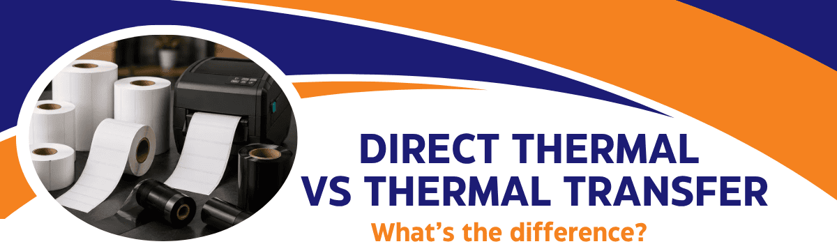 Direct Thermal vs Thermal Transfer – What is the difference?